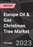 Europe Oil & Gas Christmas Tree Market Report - Market Analysis, Size, Share, Growth, Outlook - Industry Trends and Forecast to 2028- Product Image