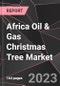 Africa Oil & Gas Christmas Tree Market Report - Market Analysis, Size, Share, Growth, Outlook - Industry Trends and Forecast to 2028 - Product Image
