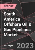 South America Offshore Oil & Gas Pipelines Market Report - Market Analysis, Size, Share, Growth, Outlook - Industry Trends and Forecast to 2028- Product Image