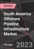 South America Offshore Pipeline Infrastructure Market Report - Market Analysis, Size, Share, Growth, Outlook - Industry Trends and Forecast to 2028- Product Image