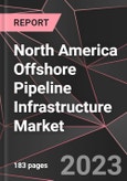 North America Offshore Pipeline Infrastructure Market Report - Market Analysis, Size, Share, Growth, Outlook - Industry Trends and Forecast to 2028- Product Image