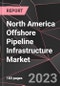 North America Offshore Pipeline Infrastructure Market Report - Market Analysis, Size, Share, Growth, Outlook - Industry Trends and Forecast to 2028 - Product Image