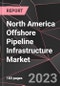 North America Offshore Pipeline Infrastructure Market Report - Market Analysis, Size, Share, Growth, Outlook - Industry Trends and Forecast to 2028 - Product Thumbnail Image