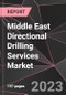 Middle East Directional Drilling Services Market Report - Market Analysis, Size, Share, Growth, Outlook - Industry Trends and Forecast to 2028 - Product Thumbnail Image