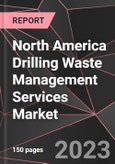 North America Drilling Waste Management Services Market Report - Market Analysis, Size, Share, Growth, Outlook - Industry Trends and Forecast to 2028- Product Image