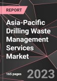 Asia-Pacific Drilling Waste Management Services Market Report - Market Analysis, Size, Share, Growth, Outlook - Industry Trends and Forecast to 2028- Product Image