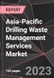 Asia-Pacific Drilling Waste Management Services Market Report - Market Analysis, Size, Share, Growth, Outlook - Industry Trends and Forecast to 2028 - Product Thumbnail Image