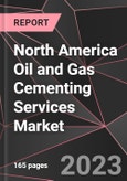 North America Oil and Gas Cementing Services Market Report - Market Analysis, Size, Share, Growth, Outlook - Industry Trends and Forecast to 2028- Product Image