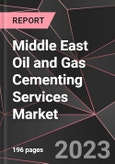 Middle East Oil and Gas Cementing Services Market Report - Market Analysis, Size, Share, Growth, Outlook - Industry Trends and Forecast to 2028- Product Image