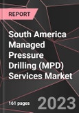 South America Managed Pressure Drilling (MPD) Services Market Report - Market Analysis, Size, Share, Growth, Outlook - Industry Trends and Forecast to 2028- Product Image