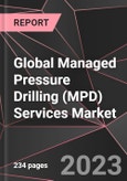 Global Managed Pressure Drilling (MPD) Services Market Report - Market Analysis, Size, Share, Growth, Outlook - Industry Trends and Forecast to 2028- Product Image