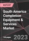 South America Completion Equipment & Services Market Report - Market Analysis, Size, Share, Growth, Outlook - Industry Trends and Forecast to 2028 - Product Thumbnail Image