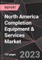 North America Completion Equipment & Services Market Report - Market Analysis, Size, Share, Growth, Outlook - Industry Trends and Forecast to 2028 - Product Thumbnail Image