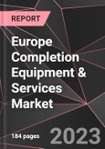 Europe Completion Equipment & Services Market Report - Market Analysis, Size, Share, Growth, Outlook - Industry Trends and Forecast to 2028- Product Image