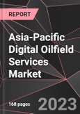 Asia-Pacific Digital Oilfield Services Market Report - Market Analysis, Size, Share, Growth, Outlook - Industry Trends and Forecast to 2028- Product Image
