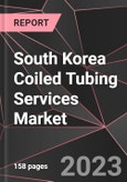 South Korea Coiled Tubing Services Market Report - Market Analysis, Size, Share, Growth, Outlook - Industry Trends and Forecast to 2028- Product Image