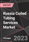 Russia Coiled Tubing Services Market Report - Market Analysis, Size, Share, Growth, Outlook - Industry Trends and Forecast to 2028 - Product Thumbnail Image