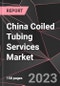 China Coiled Tubing Services Market Report - Market Analysis, Size, Share, Growth, Outlook - Industry Trends and Forecast to 2028 - Product Thumbnail Image