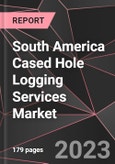 South America Cased Hole Logging Services Market Report - Market Analysis, Size, Share, Growth, Outlook - Industry Trends and Forecast to 2028- Product Image