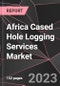Africa Cased Hole Logging Services Market Report - Market Analysis, Size, Share, Growth, Outlook - Industry Trends and Forecast to 2028 - Product Thumbnail Image