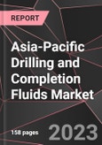 Asia-Pacific Drilling and Completion Fluids Market Report - Market Analysis, Size, Share, Growth, Outlook - Industry Trends and Forecast to 2028- Product Image