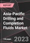 Asia-Pacific Drilling and Completion Fluids Market Report - Market Analysis, Size, Share, Growth, Outlook - Industry Trends and Forecast to 2028 - Product Image