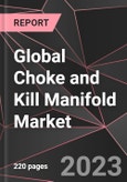 Global Choke and Kill Manifold Market Report - Market Analysis, Size, Share, Growth, Outlook - Industry Trends and Forecast to 2028- Product Image