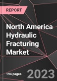 North America Hydraulic Fracturing Market Report - Market Analysis, Size, Share, Growth, Outlook - Industry Trends and Forecast to 2028- Product Image
