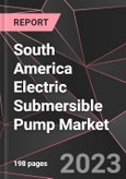South America Electric Submersible Pump Market Report - Market Analysis, Size, Share, Growth, Outlook - Industry Trends and Forecast to 2028- Product Image