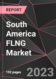South America FLNG Market Report - Market Analysis, Size, Share, Growth, Outlook - Industry Trends and Forecast to 2028- Product Image