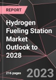 Hydrogen Fueling Station Market Outlook to 2028- Product Image
