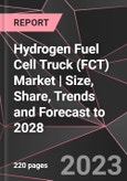 Hydrogen Fuel Cell Truck (FCT) Market | Size, Share, Trends and Forecast to 2028- Product Image