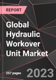 Global Hydraulic Workover Unit Market Report - Market Analysis, Size, Share, Growth, Outlook - Industry Trends and Forecast to 2028- Product Image
