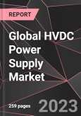 Global HVDC Power Supply Market Report - Market Analysis, Size, Share, Growth, Outlook - Industry Trends and Forecast to 2028- Product Image