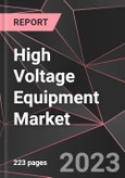 High Voltage Equipment Market Report - Market Analysis, Size, Share, Growth, Outlook - Industry Trends and Forecast to 2028- Product Image