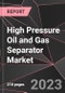High Pressure Oil and Gas Separator Market Report - Market Analysis, Size, Share, Growth, Outlook - Industry Trends and Forecast to 2028 - Product Thumbnail Image