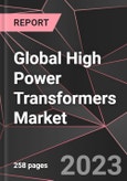 Global High Power Transformers Market Report - Market Analysis, Size, Share, Growth, Outlook - Industry Trends and Forecast to 2028- Product Image