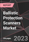 Ballistic Protection Scanners Market Report - Market Analysis, Size, Share, Growth, Outlook - Industry Trends and Forecast to 2028- Product Image