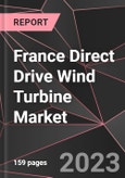 France Direct Drive Wind Turbine Market Report - Market Analysis, Size, Share, Growth, Outlook - Industry Trends and Forecast to 2028- Product Image