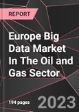 Europe Big Data Market In The Oil and Gas Sector Report - Market Analysis, Size, Share, Growth, Outlook - Industry Trends and Forecast to 2028- Product Image