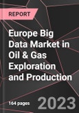 Europe Big Data Market in Oil & Gas Exploration and Production Report - Market Analysis, Size, Share, Growth, Outlook - Industry Trends and Forecast to 2028- Product Image