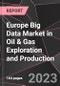 Europe Big Data Market in Oil & Gas Exploration and Production Report - Market Analysis, Size, Share, Growth, Outlook - Industry Trends and Forecast to 2028 - Product Thumbnail Image