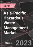 Asia-Pacific Hazardous Waste Management Market Report - Market Analysis, Size, Share, Growth, Outlook - Industry Trends and Forecast to 2028- Product Image