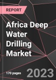 Africa Deep Water Drilling Market Report - Market Analysis, Size, Share, Growth, Outlook - Industry Trends and Forecast to 2028- Product Image