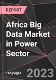 Africa Big Data Market in Power Sector Report - Market Analysis, Size, Share, Growth, Outlook - Industry Trends and Forecast to 2028- Product Image