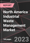 North America Industrial Waste Management Market Report - Market Analysis, Size, Share, Growth, Outlook - Industry Trends and Forecast to 2028- Product Image