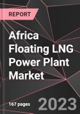 Africa Floating LNG Power Plant Market Report - Market Analysis, Size, Share, Growth, Outlook - Industry Trends and Forecast to 2028- Product Image