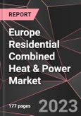 Europe Residential Combined Heat & Power Market Report - Market Analysis, Size, Share, Growth, Outlook - Industry Trends and Forecast to 2028- Product Image