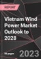 Vietnam Wind Power Market Outlook to 2028 - Product Image