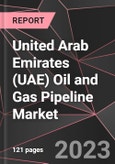 United Arab Emirates (UAE) Oil and Gas Pipeline Market Report - Market Analysis, Size, Share, Growth, Outlook - Industry Trends and Forecast to 2028- Product Image